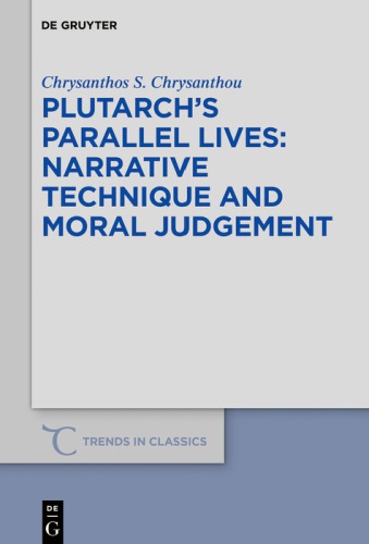 Plutarch's Parallel Lives: Narrative Technique and Moral Judgement