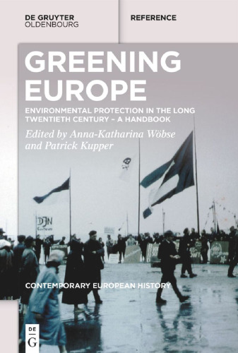 Greening Europe Environmental Protection in the Long Twentieth Century – A Handbook