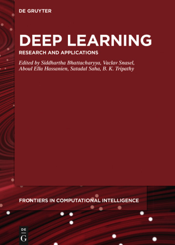 Deep Learning: Research and Applications (De Gruyter Frontiers in Computational Intelligence, 7)