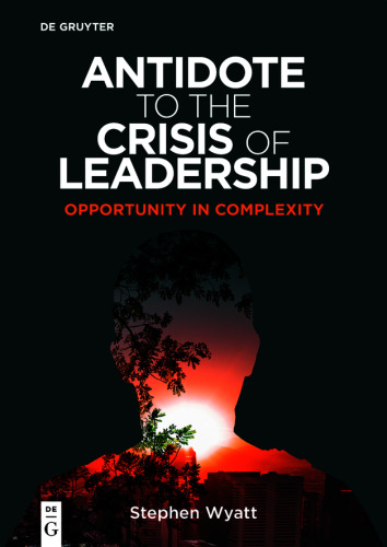 Antidote to the Crisis of Leadership: Opportunity in Complexity
