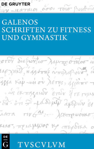 Schriften zu Fitness und Gymnastik: Griechisch - deutsch (Sammlung Tusculum)