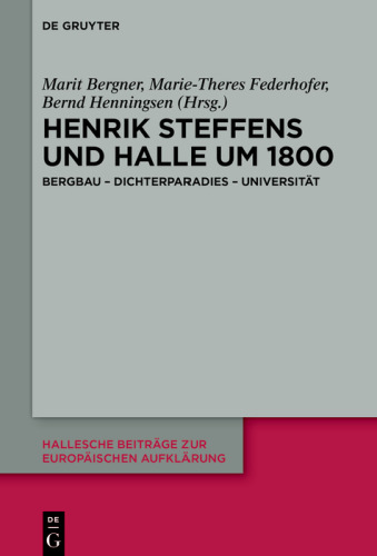 Henrik Steffens und Halle um 1800: Bergbau – Dichterparadies – Universität (German Edition)