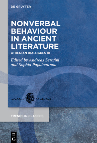 Nonverbal Behaviour in Ancient Literature: Athenian Dialogues III (Trends in Classics - Supplementary Volumes, 155)
