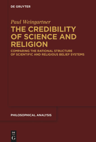 The Credibility of Science and Religion: Comparing the Rational Structure of Scientific and Religious Belief Systems
