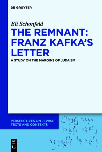 The Remnant: Franz Kafka’s Letter: A Study on the Margins of Judaism