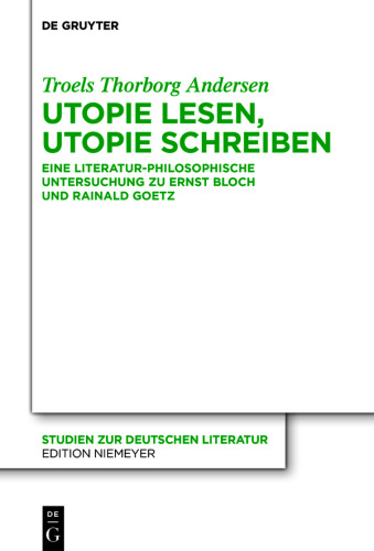 Utopie lesen, Utopie schreiben: Eine literatur-philosophische Untersuchung zu Ernst Bloch und Rainald Goetz