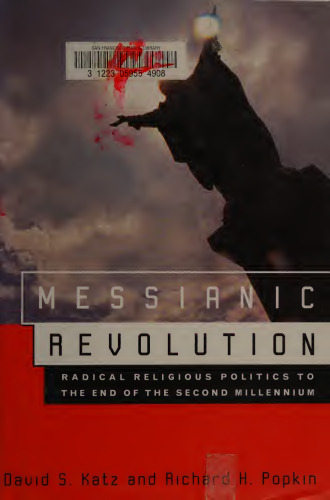 Messianic Revolution. Radical Religious Politics to the end of the Second Millenium