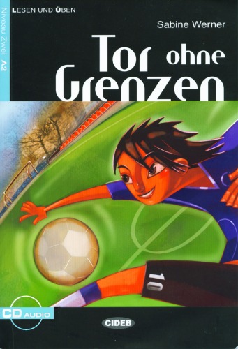 Tor ohne Grenzen: Sport- Liebesgeschichte. Niveau 2, A2