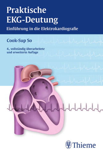 Praktische EKG-Deutung: Einführung ind die Elektrokardiografie