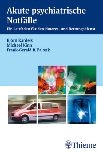 Akute psychiatrische Notfälle : Ein Leitfaden für den Notarzt- und Rettungsdienst
