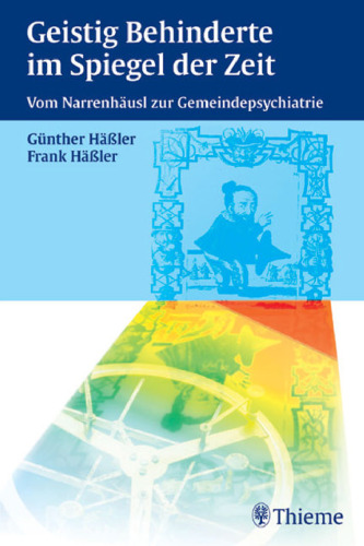 Geistig Behinderte im Spiegel der Zeit: Vom Narrenhäusl zur Gemeindepsychiatrie