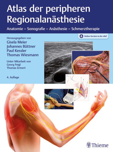 Atlas der peripheren Regionalanästhesie: Anatomie - Sonografie - Anästhesie - Schmerztherapie