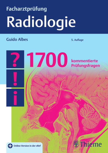 Facharztprüfung Radiologie: 1700 kommentierte Prüfungsfragen