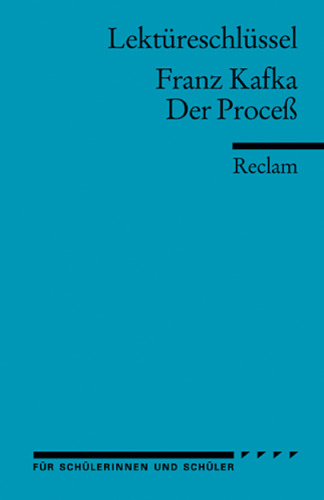 Lektüreschlüssel: Franz Kafka - Der Proceß