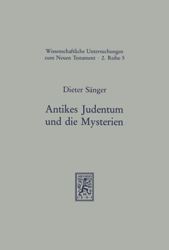 Antikes Judentum und die Mysterien: Religionsgeschichtliche Untersuchungen zu Joseph und Aseneth