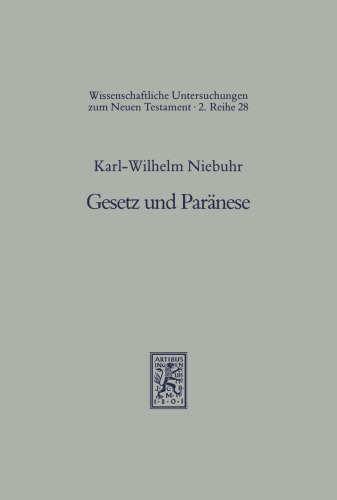 Gesetz und Paränese: Katechismusartige Weisungsreihen in der frühjüdischen Literatur