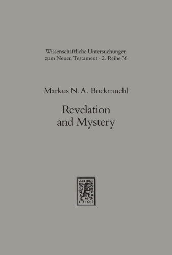 Revelation and Mystery in Ancient Judaism and Pauline Christianity (Wissenschaftliche Untersuchungen Zum Neuen Testament)