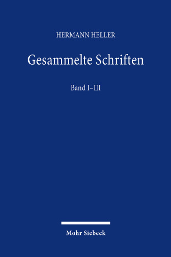 Gesammelte Schriften: Orientierung und Entscheidung; Recht, Staat, Macht; Staatslehre als politische Wissenschaft. Hrsg. v. Christoph Müller u. a.