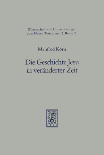 Die Geschichte Jesu in veränderter Zeit: Studien zur bleibenden Bedeutung Jesu im lukanischen Doppelwerk