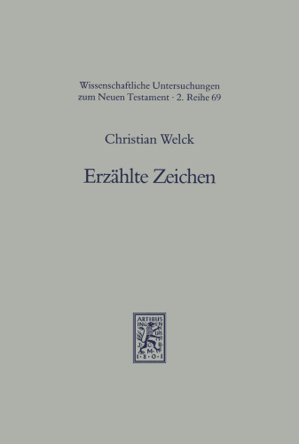 Erzählte Zeichen: Die Wundergeschichten des Johannesevangeliums literarisch untersucht. Mit einem Ausblick auf Joh 21