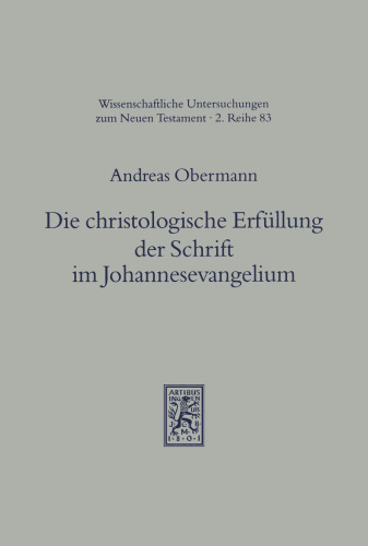 Die Christologische Erfullung Der Schrift Im Johannesevangelium: Eine Untersuchung Zur Johanneischen Hermeneutik Anhand Der Schriftzitate ... Zum Neuen Testament)