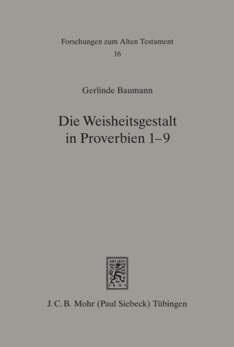 Die Weisheitsgestalt in Proverbien 1-9: Traditionsgeschichtliche Und Theologische Studien