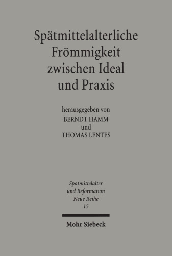 Spätmittelalterliche Frömmigkeit zwischen Ideal und Praxis