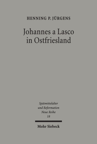 Johannes a Lasco in Ostfriesland: Der Werdegang eines europäischen Reformators
