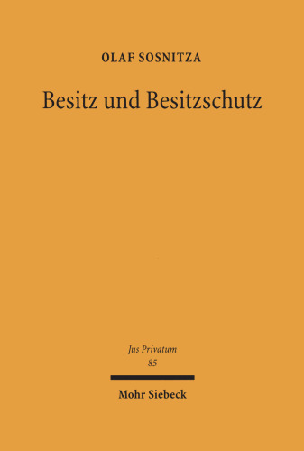 Besitz und Besitzschutz: Sachherrschaft zwischen faktischem Verhältnis, schuldrechtlicher Befugnis und dinglichem Recht