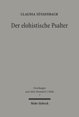 Der elohistische Psalter: Untersuchungen zu Komposition und Theologie von Ps 42-83