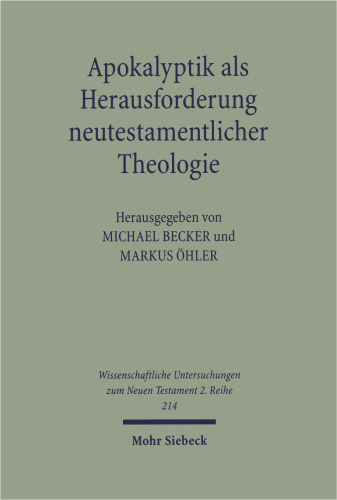 Apokalyptik als Herausforderung neutestamentlicher Theologie: Herausgegeben:Öhler, Markus; Becker, Michael
