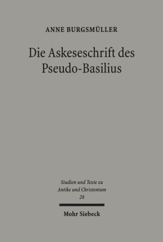 Die Askeseschrift des Pseudo-Basilius: Untersuchungen zum Brief "Über die wahre Reinheit in der Jungfräulichkeit"