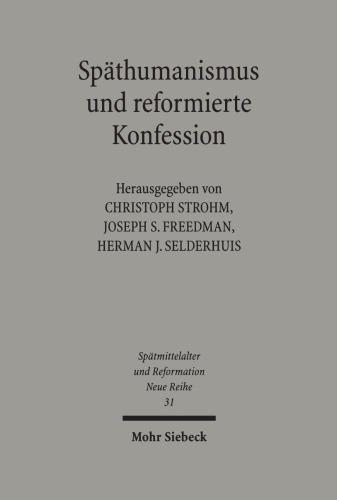 Späthumanismus und reformierte Konfession: Theologie, Jurisprudenz und Philosophie in Heidelberg an der Wende zum 17. Jahrhundert