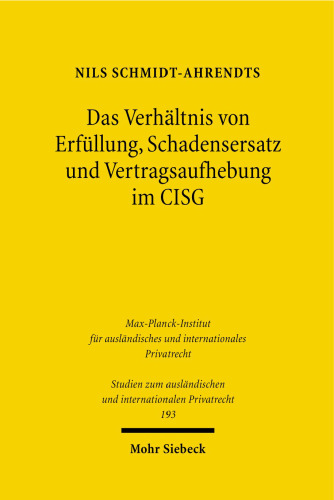 Das Verhältnis von Erfüllung, Schadensersatz und Vertragsaufhebung im CISG