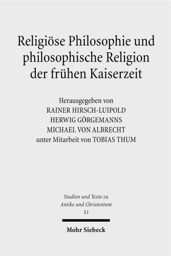 Religiöse Philosophie und philosophische Religion der frühen Kaiserzeit: Literaturgeschichtliche Perspektiven. Ratio Religionis Studien I