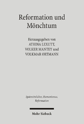 Reformation und Mönchtum: Aspekte eines Verhältnisses über Luther hinaus