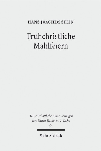 Frühchristliche Mahlfeiern: Ihre Gestalt und Bedeutung nach der neutestamentlichen Briefliteratur und der Johannesoffenbarung