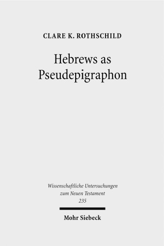 Hebrews as Pseudepigraphon: The History and Significance of the Pauline Attribution of Hebrews