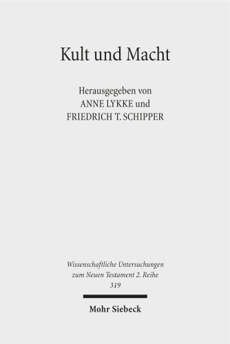 Kult und Macht: Religion und Herrschaft im syro-palästinensischen Raum. Studien zu ihrer Wechselbeziehung in hellenistisch-römischer Zeit: 319 ... Untersuchungen zum Neuen Testament 2. Reihe)