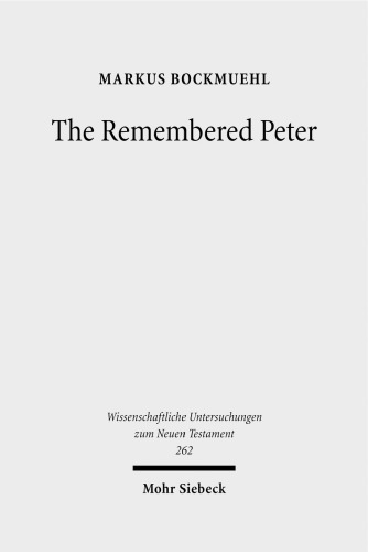 The Remembered Peter: in Ancient Reception and Modern Debate