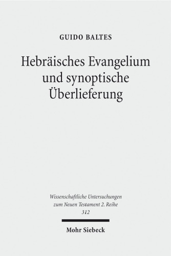 Hebraisches Evangelium Und Synoptische Uberlieferung: Untersuchungen Zum Hebraischen Hintergrund Der Evangelien