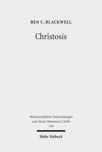 Christosis: Pauline Soteriology in Light of Deification in Irenaeus and Cyril of Alexandria (Wissenschaftliche Untersuchungen Zum Neuen Testament 2.Reihe)