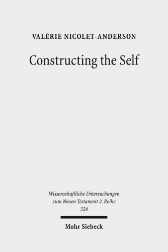 Constructing the Self: Thinking with Paul and Michel Foucault (Wissenschaftliche Untersuchungen Zum Neuen Testament 2.Reihe)