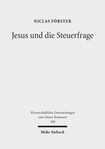 Jesus und die Steuerfrage: Die Zinsgroschenperikope auf dem religiösen und politischen Hintergrund ihrer Zeit mit einer Edition von Pseudo-Hieronymus, ... Untersuchungen zum Neuen Testament)