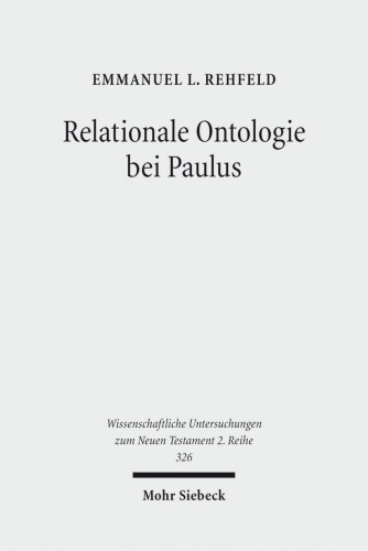 Relationale Ontologie bei Paulus: Die ontische Wirksamkeit der Christusbezogenheit im Denken des Heidenapostels