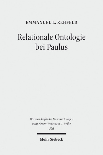 Relationale Ontologie bei Paulus: Die ontische Wirksamkeit der Christusbezogenheit im Denken des Heidenapostels