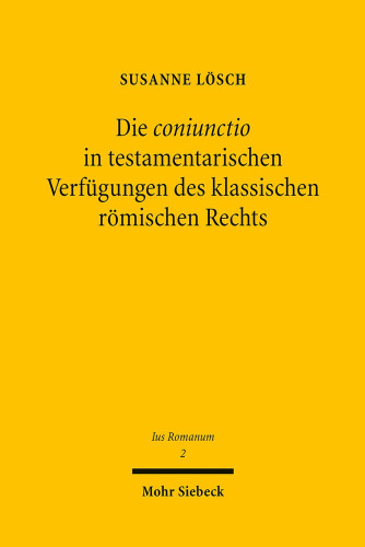 Die coniunctio in testamentarischen Verfügungen des klassischen römischen Rechts