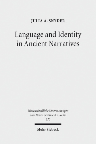 Language and Identity in Ancient Narratives: The Relationship between Speech Patterns and Social Context in the Acts of the Apostles, Acts of John, ... Untersuchungen zum Neuen Testament 2. Reihe)