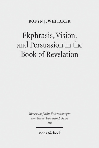 Ekphrasis, Vision, and Persuasion in the Book of Revelation