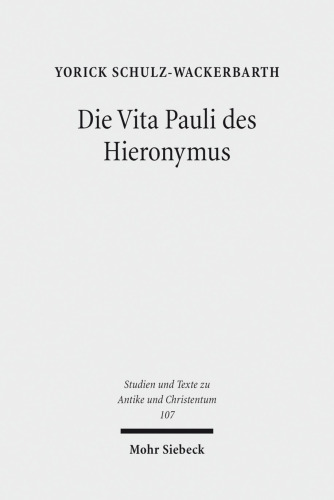 Die Vita Pauli des Hieronymus: Darstellung und Etablierung eines Heiligen im hagiographischen Diskurs der Spätantike